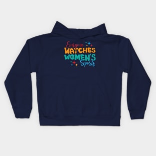 Funny Women Everyone Watches Women's Sports Kids Hoodie